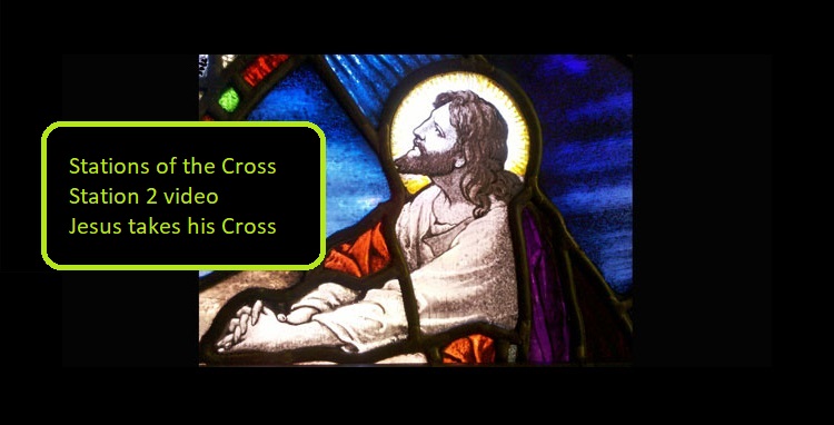 Stations of the Cross – station 2 video – Jesus takes his cross