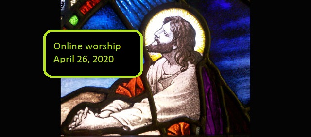 Online worship service April 26, 2020