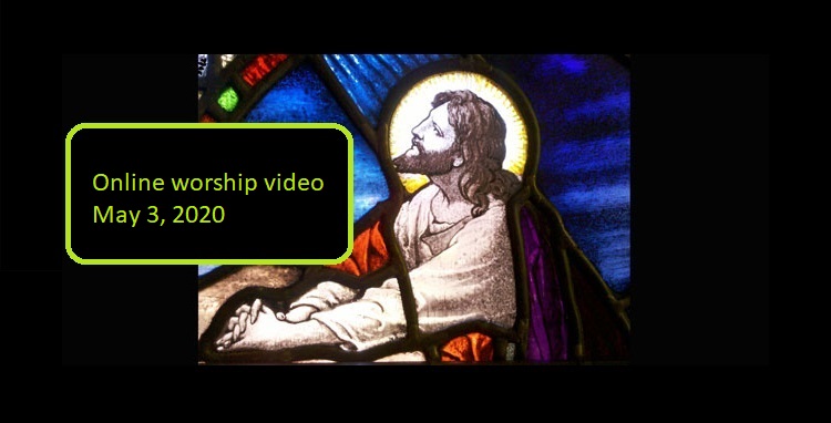 Online worship service May 3, 2020